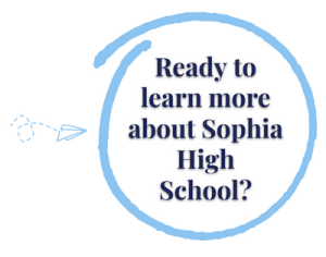Ready to learn more about Sophia High School